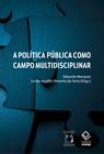 Livro - A política pública como campo multidisciplinar - 2ª Edição