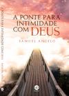 Livro: A ponte para a intimidade com Deus - Autor: Samuel Ângelo