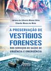 Livro - A preservação de vestígios forenses nos serviços de saúde de urgência e emergência