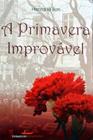 Livro - A primavera improvável