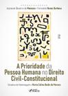 Livro - A Prioridade da Pessoa Humana no Direito Civil-Constitucional - 1ª Ed - 2024