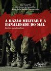 Livro - A razão militar e a banalidade do mal: escritos sociofilosóficos