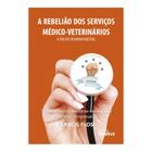 Livro - A Rebelião dos Serviços Medico-Veterinários - A Era do Neuromarketing - Flosi - Medvet