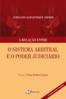 Livro - A relação entre o sistema arbitral e o poder judiciário