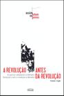 Livro - A revolução antes da revolução Vol. 2