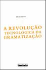 Livro - A revolução tecnológica da gramatização