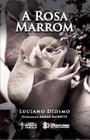 Livro - A Rosa Marrom