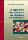 Livro - A Seguranca Dos Pacientes Na Utiliz. Da Medicacao