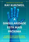 Livro - A Singularidade está mais próxima