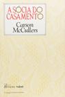 Livro: A Sócia do Casamento Autor: Carson McCullers (Novo, Lacrado)