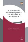 Livro - A sociedade da insegurança e a violência na escola