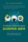 Livro - A Solução Definitiva Para Dormir Bem