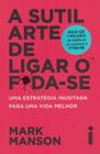 Livro A sutil arte de ligar o f*da-se Mark Manson