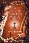 Livro - A torre do pântano dos ossos