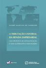 Livro - A tributação universal da renda empresarial - Uma proposta de sistematização e uma alternativa inovadora