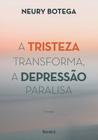 Livro - A tristeza transforma a depressão paralisa - 2ª edição 2024