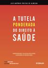 Livro - A Tutela "Ponderada" do Direito à Saúde