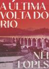 Livro A Última Volta do Rio Nei Lopes