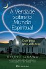 Livro - A verdade sobre o mundo espiritual
