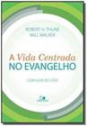 Livro A Vida Centrada No Evangelho - Robert Thune