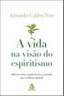 Livro - A vida na visão do espiritismo