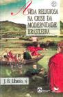 Livro - A vida religiosa na crise da modernidade brasileira