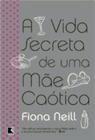 Livro - A vida secreta de uma mãe caótica