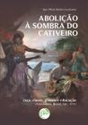 Livro - Abolição à sombra do cativeiro