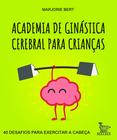 Livro - Academia de ginástica cerebral para crianças