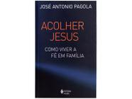 Livro Acolher Jesus José Antonio Pagola