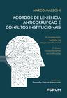 Livro - Acordos De Leniência Anticorrupção E Conflitos Institucionais