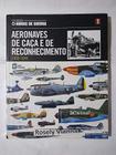 Livro Aeronaves De Caca E De Reconhecimento 1939-1945 - Abril