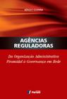 Livro - Agencias reguladoras da organização administrativa piramidal a governança em rede