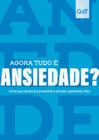 Livro - Agora tudo é ansiedade?