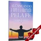 Livro Alcançando a Cura e a Libertação Pela Fé I Charles Spurgeon Cristão Evangélico Gospel Igreja Família Homem Penkal - Igreja Cristã Amigo Evangélico