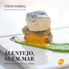 Livro - Alentejo, além mar : Influências e tradição na cozinha