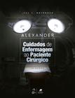 Livro - Alexander - Cuidados de Enfermagem ao Paciente Cirúrgico