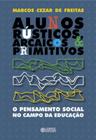 Livro - Alunos rústicos, arcaicos & primitivos