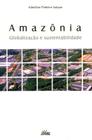 Livro - Amazônia: Globalização e sustentabilidade - 2ª edição