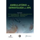 Livro - Ambulatório de Dermatologia em APS - Medeiros Junior - Martinari