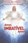 Livro - Amor, Imbatível Amor