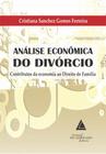 Livro Análise Econômica Do Divórcio Contributos Da Economia Ao Direito De Família, 1ª Edição 2015 - Livraria Do Advogado Editora