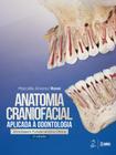 Livro - Anatomia Craniofacial Aplicada à Odontologia - Abordagem Fundamental e Clínica