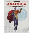 Livro Anatomia Dos Super Heróis - Ariel Olivetti