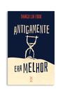 Livro - Antigamente era melhor