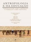 Livro - Antropologia E/Da Educacao