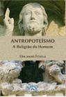Livro - Antropoteísmo - A religião do homem