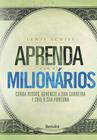 Livro - Aprenda com os milionários: Corra riscos, gerencie a sua carreira e crie a sua fortuna