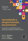 Livro - Aprendendo a Terapia Baseada em Processos