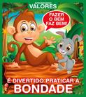 Livro - Aprendendo Valores - É Divertido Praticar a Bondade